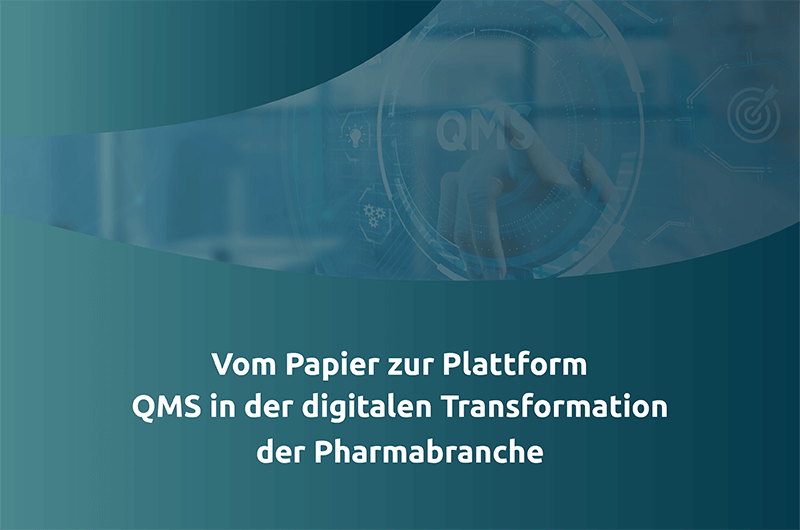 Vom Papier zur Plattform – QMS in der digitalen Transformation der Pharmabranche