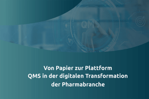 Von Papier zur Plattform – QMS in der digitalen Transformation der Pharmabranche