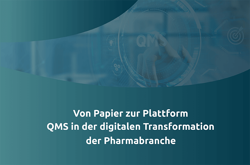 Von Papier zur Plattform – QMS in der digitalen Transformation der Pharmabranche