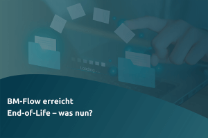 BM-Flow erreicht End-of-Life – was nun?
