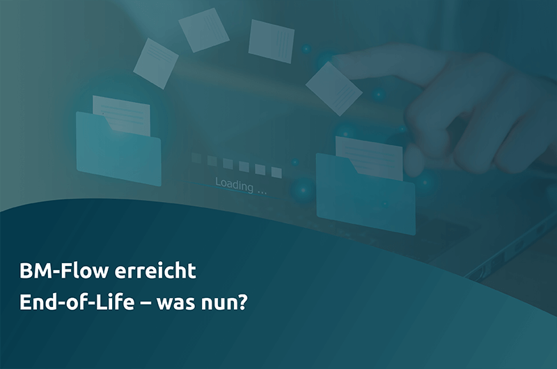 BM-Flow erreicht End-of-Life – was nun?