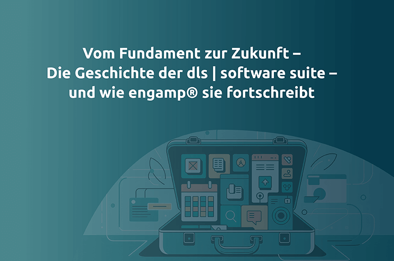 Vom Fundament zur Zukunft - Die Geschichte der dls software suite und engamp