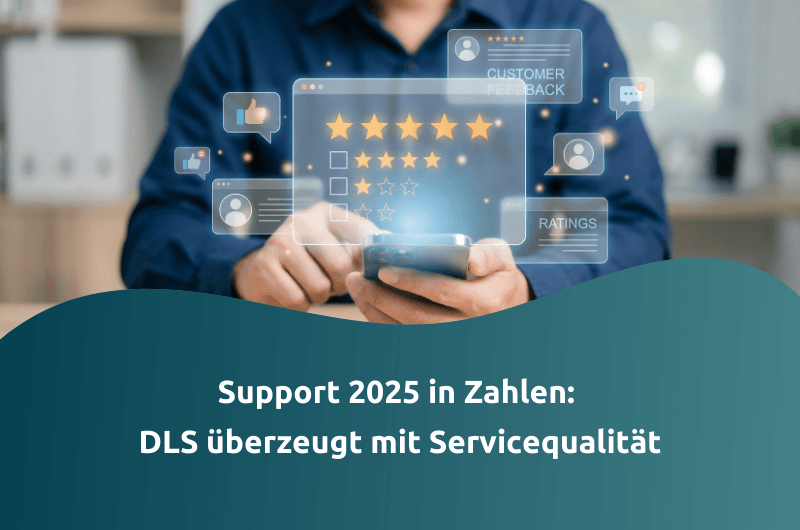Support 2025 in Zahlen: DLS überzeugt mit Servicequalität