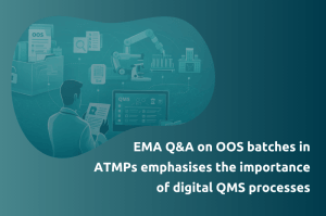 EMA Q&A zu OOS-Batches bei ATMPs zeigt die Bedeutung digitaler QMS-Prozesse