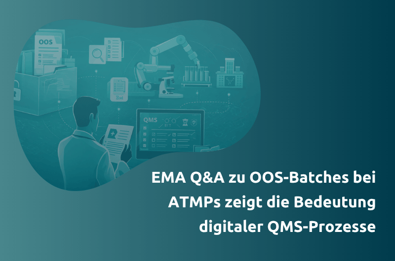 EMA Q&A zu OOS-Batches bei ATMPs zeigt die Bedeutung digitaler QMS-Prozesse