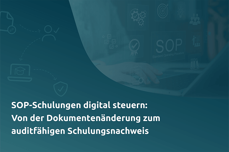 SOP-Schulungen digital steuern Von der Dokumentenänderung zum auditfähigen Schulungsnachweis