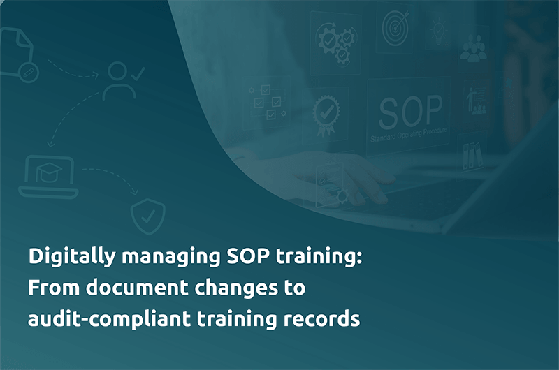 Digitally managing SOP training From document changes to audit-compliant training records