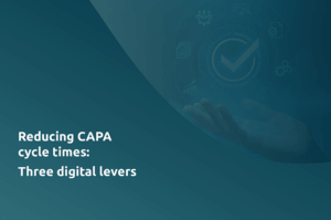 Reducing CAPA cycle times Three digital levers